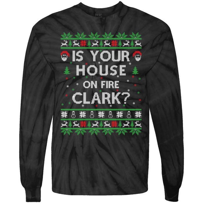 Is Your House On Fire Clark? Ugly Christmas Holiday Gift Tie-Dye Long Sleeve Shirt