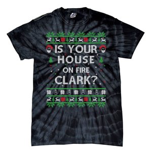 Is Your House On Fire Clark? Ugly Christmas Holiday Gift Tie-Dye T-Shirt