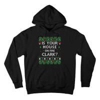 Is Your House On Fire Clark? Ugly Christmas Holiday Gift Tall Hoodie