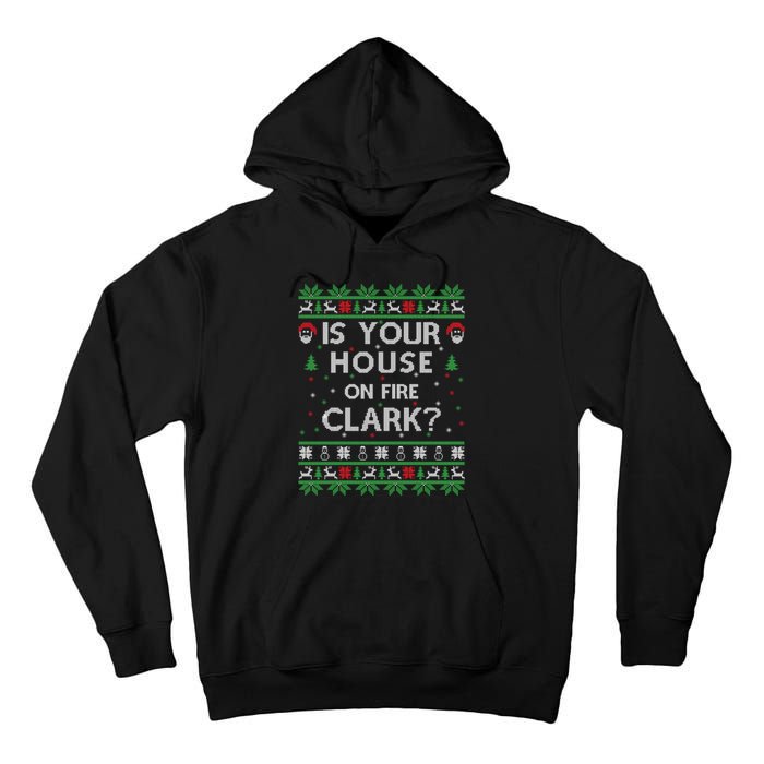 Is Your House On Fire Clark? Ugly Christmas Holiday Gift Tall Hoodie