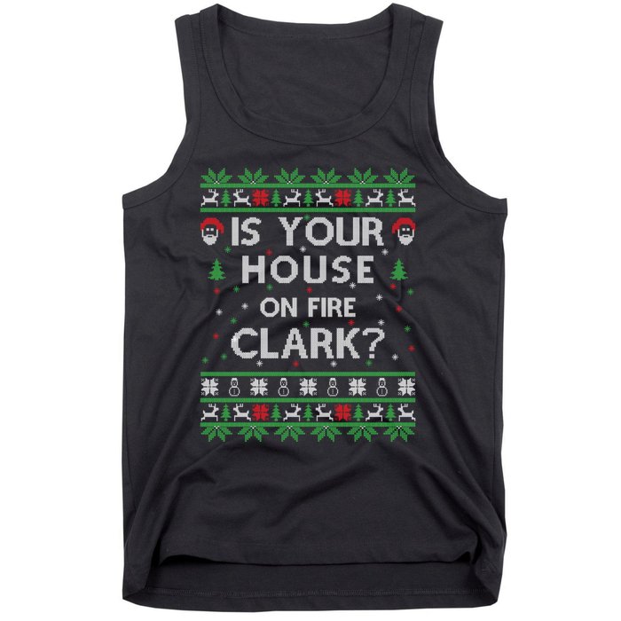 Is Your House On Fire Clark? Ugly Christmas Holiday Gift Tank Top