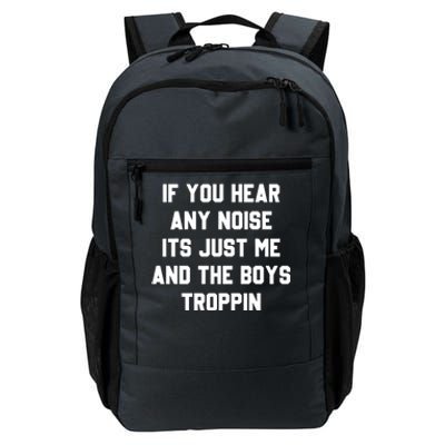 If You Hear Any Noise It's Just Me And TheTroppin Daily Commute Backpack