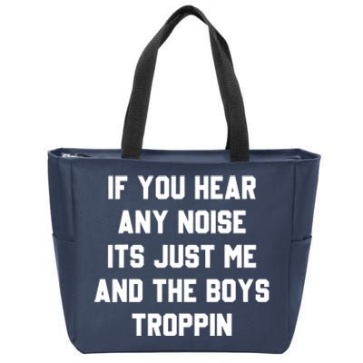 If You Hear Any Noise It's Just Me And TheTroppin Zip Tote Bag