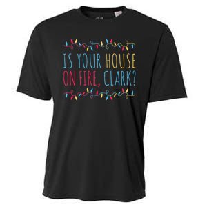 Is Your House On Fire Clark Funny Sayings Christmas Cooling Performance Crew T-Shirt