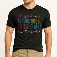 Is Your House On Fire Clark Funny Sayings Christmas Cooling Performance Crew T-Shirt