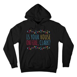 Is Your House On Fire Clark Funny Sayings Christmas Hoodie