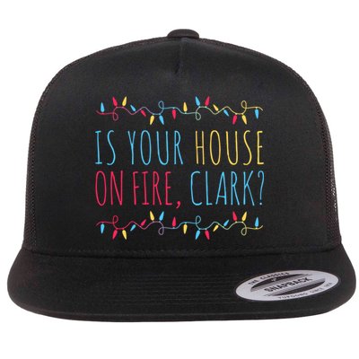 Is Your House On Fire Clark Funny Sayings Christmas Flatbill Hat