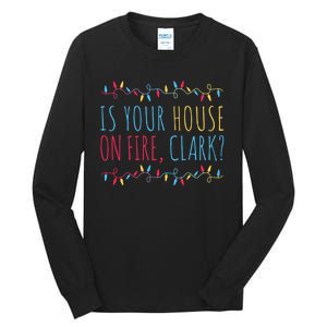 Is Your House On Fire Clark Funny Sayings Christmas Tall Long Sleeve T-Shirt