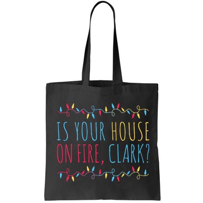 Is Your House On Fire Clark Funny Sayings Christmas Bag