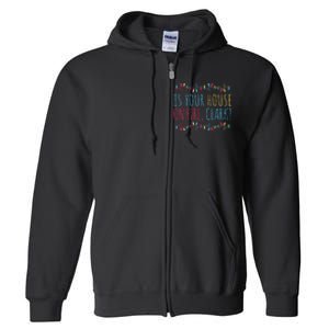 Is Your House On Fire Clark Funny Sayings Christmas Full Zip Hoodie