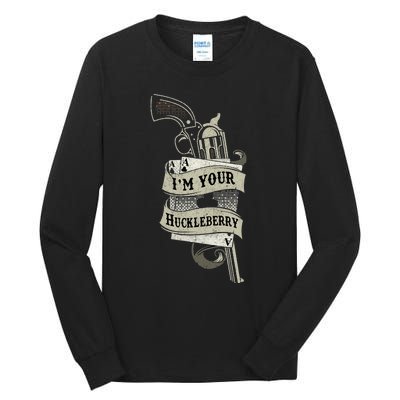 Im Your Huckleberry Cowboy Quote And Funny Sayings Tall Long Sleeve T-Shirt