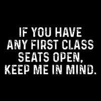 If You Have Any First Class Seats Open Keep Me In Mind 16 in Basic Backpack