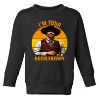 I'm Your Huckleberry Tombstone Toddler Sweatshirt