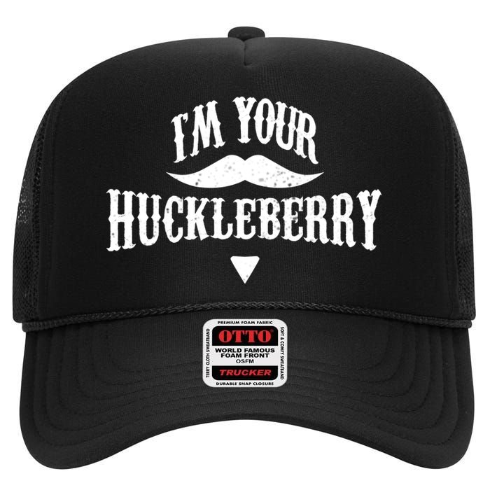 IM Your Huckleberry Tombstone Doc Holliday Parody High Crown Mesh Back Trucker Hat