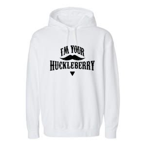 IM Your Huckleberry Tombstone Doc Holliday Parody Garment-Dyed Fleece Hoodie