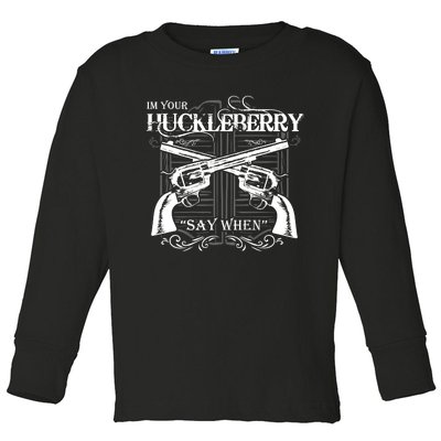 "I'm Your Huckleberry" Toddler Long Sleeve Shirt