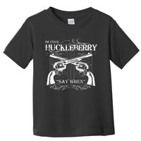 "I'm Your Huckleberry" Toddler T-Shirt