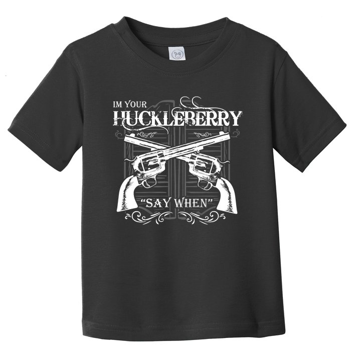 "I'm Your Huckleberry" Toddler T-Shirt