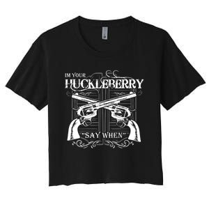 "I'm Your Huckleberry" Women's Crop Top Tee