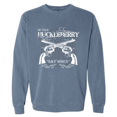 "I'm Your Huckleberry" Garment-Dyed Sweatshirt