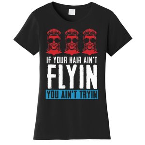 If Your Hair AinT Flying You AinT Tryin Mullet Pride Women's T-Shirt