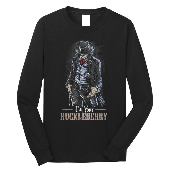 I'm Your Huckleberry Cowboy Quote And Funny Sayings Long Sleeve Shirt