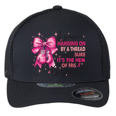 If Youre Haging On By A Thread Make Sure ItS The Hem Of His And Gament Flexfit Unipanel Trucker Cap