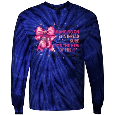 If Youre Haging On By A Thread Make Sure ItS The Hem Of His And Gament Tie-Dye Long Sleeve Shirt