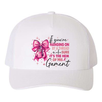 If Youre Haging On By A Thread Make Sure ItS The Hem Of His And Gament Yupoong Adult 5-Panel Trucker Hat