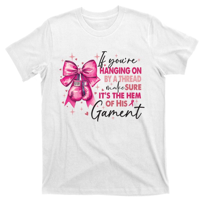 If Youre Haging On By A Thread Make Sure ItS The Hem Of His And Gament T-Shirt