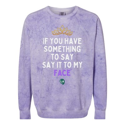 If You Have Something To Say Say It To My Face Colorblast Crewneck Sweatshirt