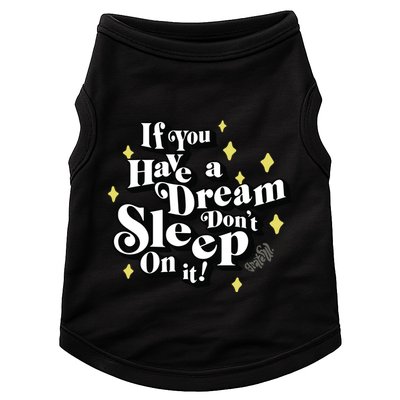 If You Have A Dream DonT Sleep On It Doggie Tank