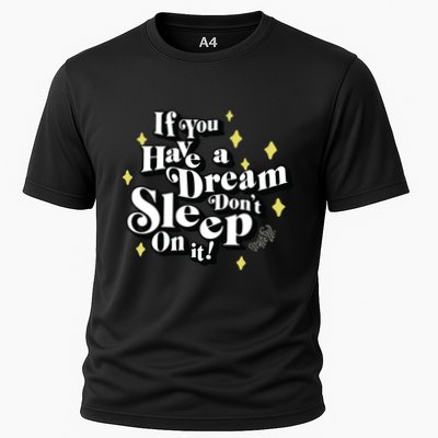If You Have A Dream DonT Sleep On It Performance Shirt
