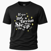 If You Have A Dream DonT Sleep On It Performance Shirt