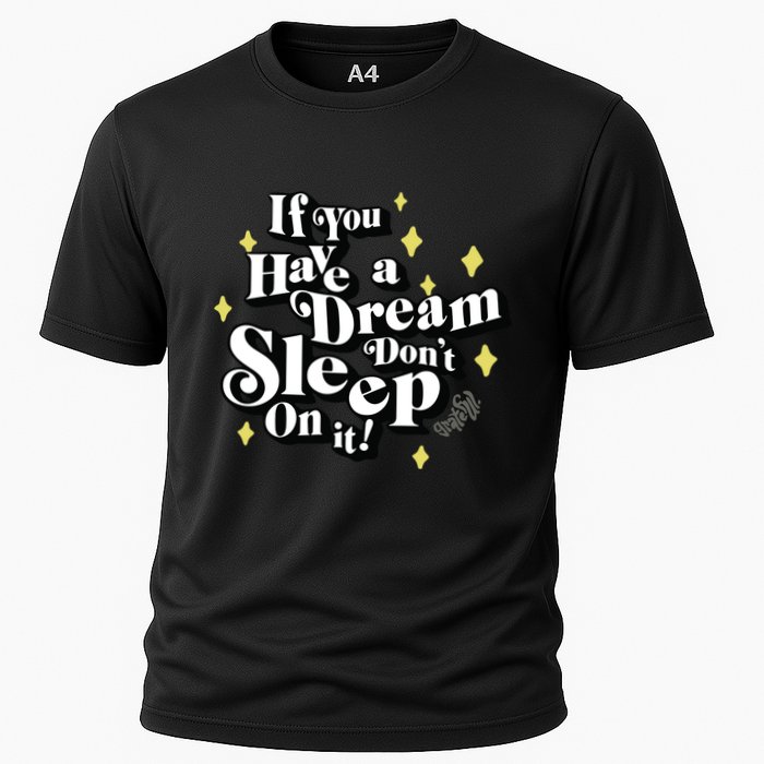 If You Have A Dream DonT Sleep On It Performance Shirt