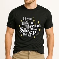 If You Have A Dream DonT Sleep On It Performance Shirt