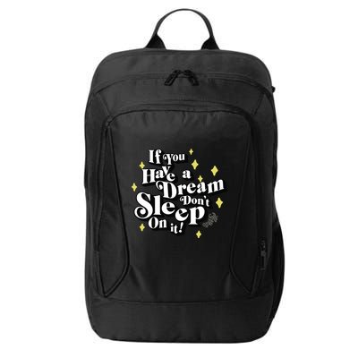 If You Have A Dream DonT Sleep On It City Backpack