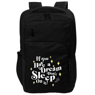 If You Have A Dream DonT Sleep On It Impact Tech Backpack
