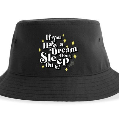 If You Have A Dream DonT Sleep On It Sustainable Bucket Hat