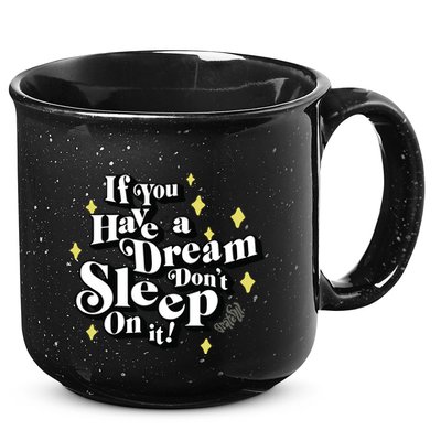 If You Have A Dream DonT Sleep On It 15oz Campfire Ceramic Mug