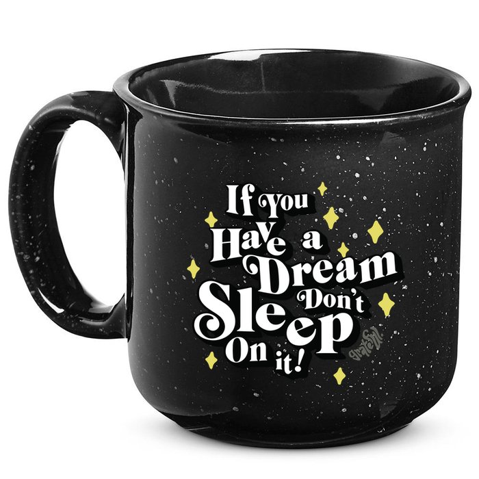 If You Have A Dream DonT Sleep On It 15oz Campfire Ceramic Mug