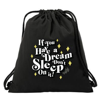 If You Have A Dream DonT Sleep On It Drawstring Bag
