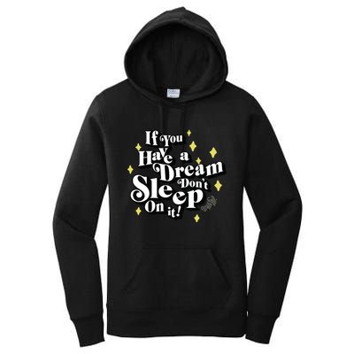 If You Have A Dream DonT Sleep On It Women's Pullover Hoodie