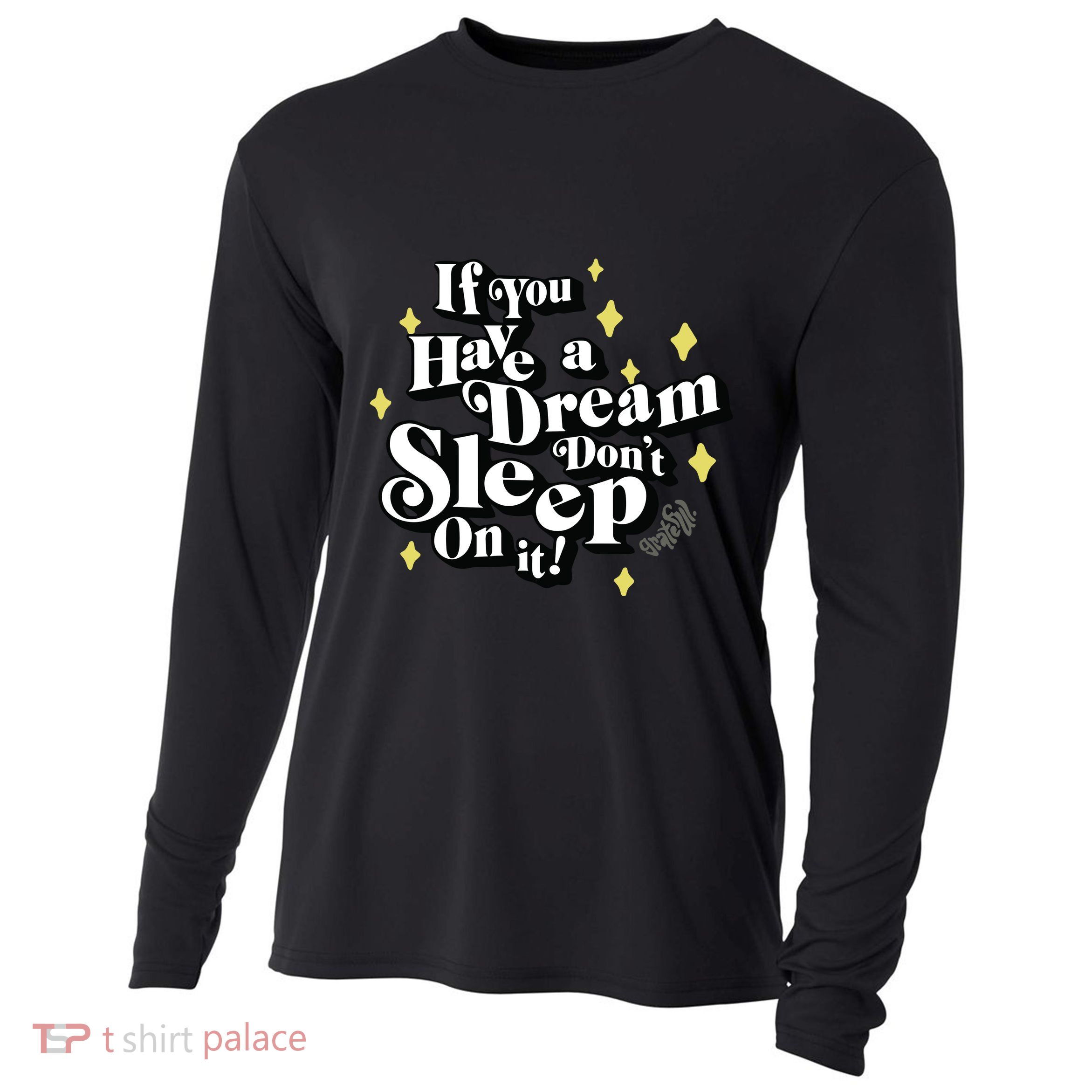 If You Have A Dream DonT Sleep On It Cooling Performance Long Sleeve Crew