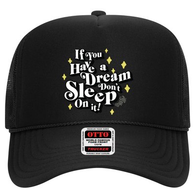 If You Have A Dream DonT Sleep On It Trucker Hat