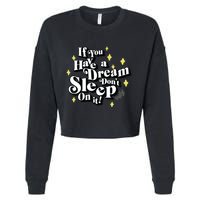 If You Have A Dream DonT Sleep On It Cropped Pullover Crew