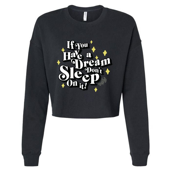If You Have A Dream DonT Sleep On It Cropped Pullover Crew