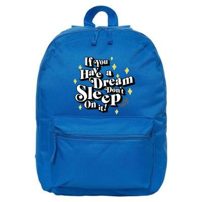 If You Have A Dream DonT Sleep On It 16 in Basic Backpack