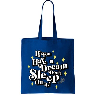 If You Have A Dream DonT Sleep On It Bag