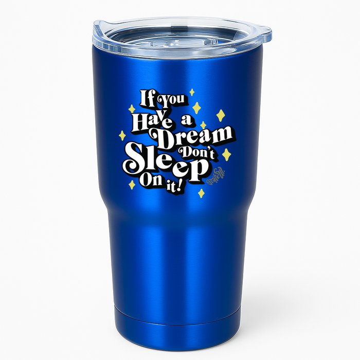 If You Have A Dream DonT Sleep On It Tumbler